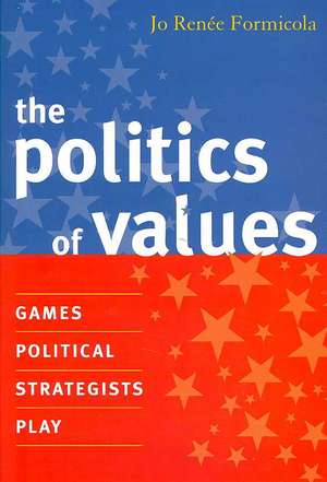 The Politics of Values de Jo Renee Formicola