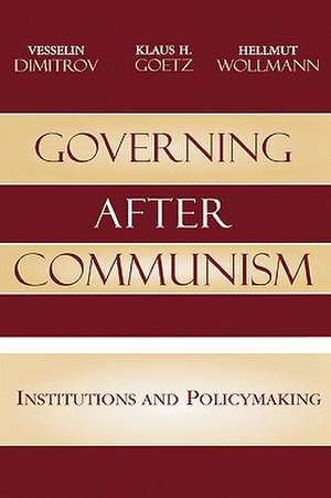 Governing After Communism de Vesselin (The London School of Economics and Political Science) Dimitrov