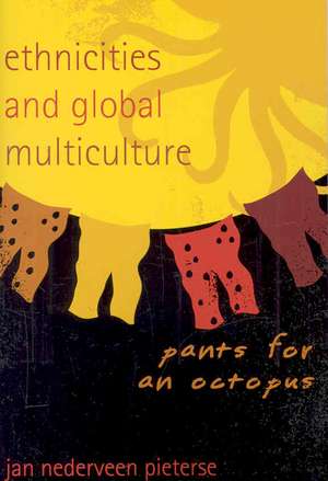 Ethnicities and Global Multiculture de Jan Nederveen Pieterse