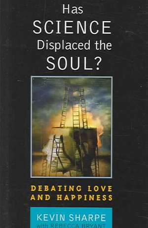 Has Science Displaced the Soul? de Kevin Sharpe