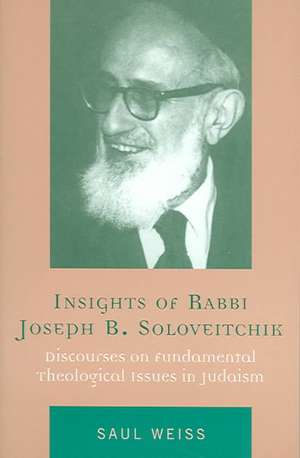 Insights of Rabbi Joseph B. Soloveitchik de Saul Weiss