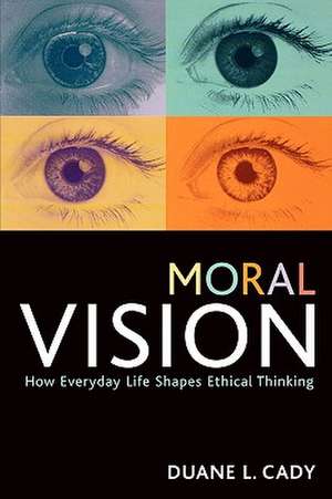 Moral Vision de Duane L. Cady