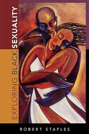 Exploring Black Sexuality de Robert Staples