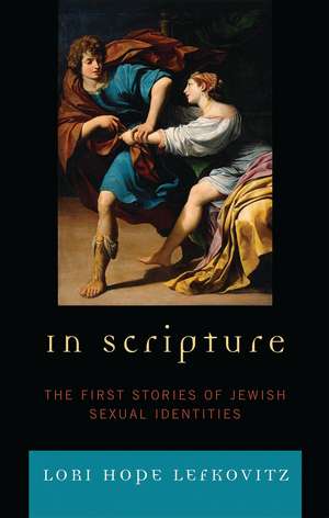 In Scripture: The First Stories of Jewish Sexual Identities de Lori Hope Lefkovitz