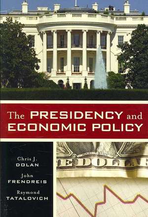 The Presidency and Economic Policy de Chris J. Dolan