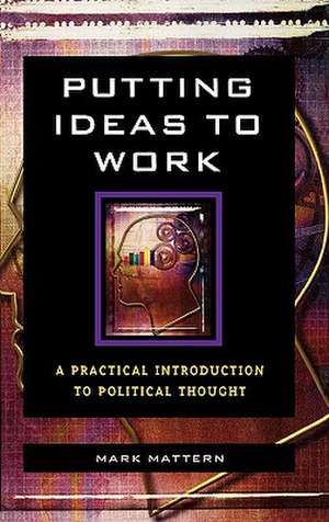 Putting Ideas to Work de Mark Mattern