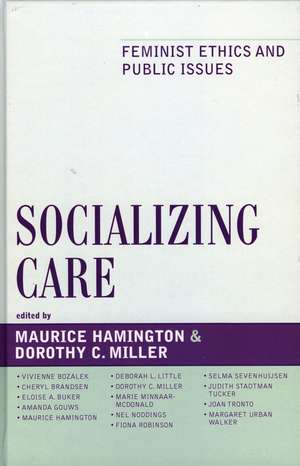 Socializing Care: Feminist Ethics and Public Issues de Maurice Hamington