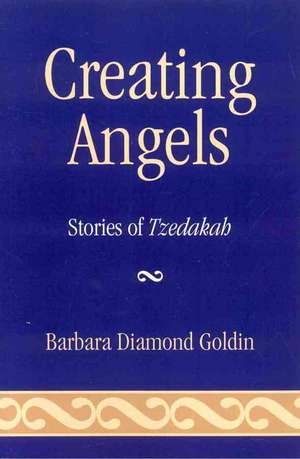 Creating Angels de Barbara Diamond Goldin