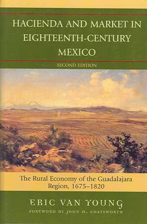 Hacienda and Market in Eighteenth-Century Mexico de Eric Van Young