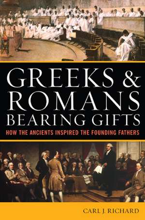 Greeks and Romans Bearing Gifts de Carl J. Richard