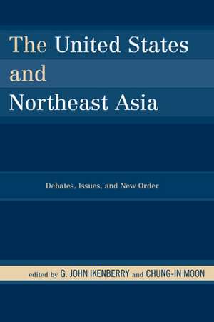 The United States and Northeast Asia de G. John Ikenberry