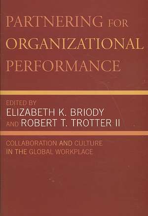 Partnering for Organizational Performance: Collaboration and Culture in the Global Workplace de Elizabeth K. Briody