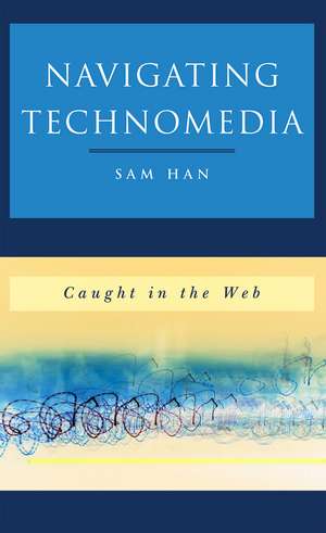 Navigating Technomedia de Sam Han