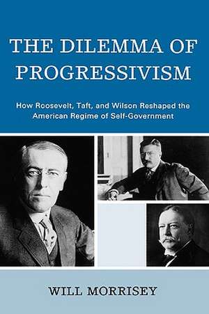 The Dilemma of Progressivism de Will Morrisey