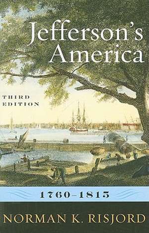 Jefferson's America, 1760-1815 de Norman K. Risjord