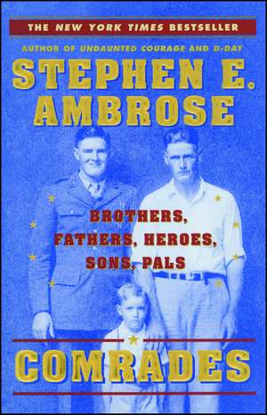 Comrades: Brothers, Fathers, Heroes, Sons, Pals de Stephen E. Ambrose