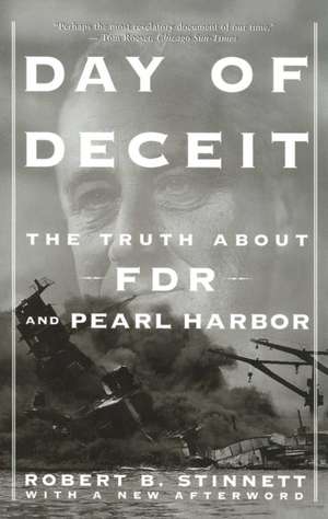 Day of Deceit: The Truth about FDR and Pearl Harbor de Robert B. Stinnett