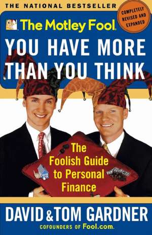 The Motley Fool You Have More Than You Think de David Gardner