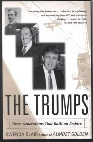 The Trumps: Three Generations of Builders and a Presidential Candidate de Gwenda Blair