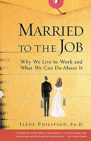 Married to the Job de Ilene Philipson