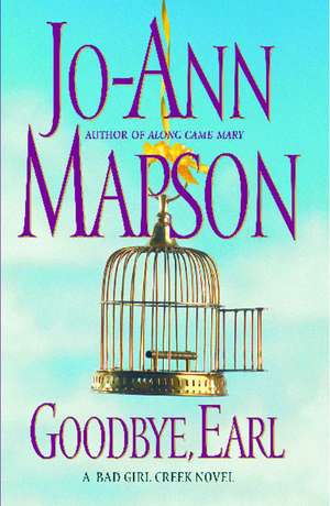 Goodbye, Earl: A Bad Girl Creek Novel de Jo-Ann Mapson