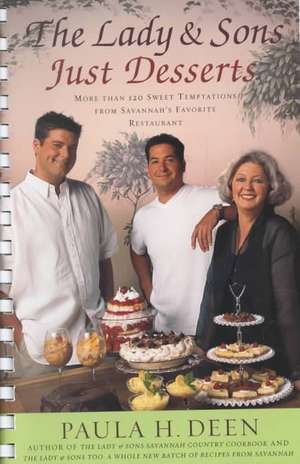 The Lady & Sons Just Desserts: More Than 120 Sweet Temptations from Savannah's Favorite Restaurant de Paula H. Deen