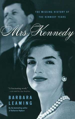 Mrs. Kennedy: The Missing History of the Kennedy Years de Barbara Leaming