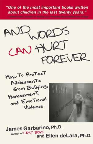 And Words Can Hurt Forever: How to Protect Adolescents from Bullying, Harassment, and Emotional Violence de James Garbarino