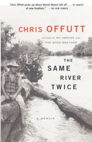 The Same River Twice de Chris Offutt