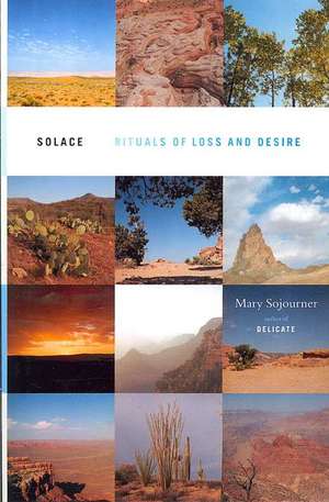 Solace: Rituals of Loss and Desire de Mary Sojourner