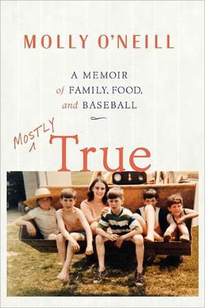 Mostly True de Molly O'Neill