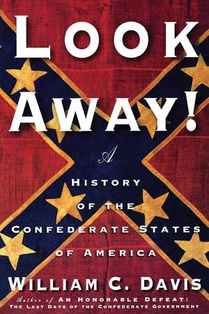 Look Away!: A History of the Confederate States of America de William C. Davis