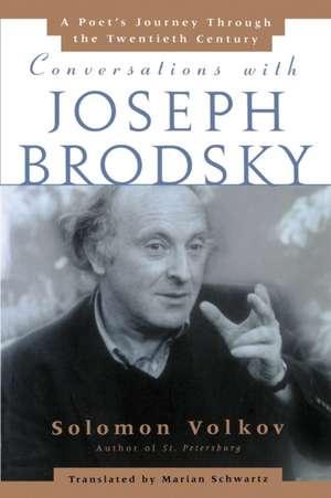 Conversations with Joseph Brodsky: A Poets Journey Through The Twentieth Century de Solomon Volkov