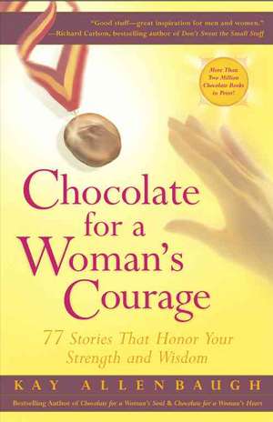 Chocolate for a Woman's Courage de Kay Allenbaugh