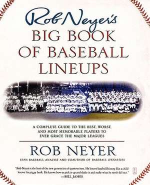 Rob Neyer's Big Book of Baseball Lineups de Rob Neyer