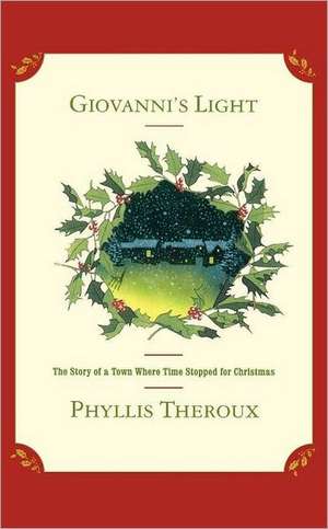 Giovanni's Light: The Story of a Town Where Time Stopped for Christmas de Phyllis Theroux