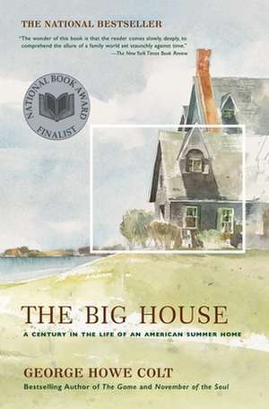 The Big House: A Century in the Life of an American Summer Home de George Howe Colt