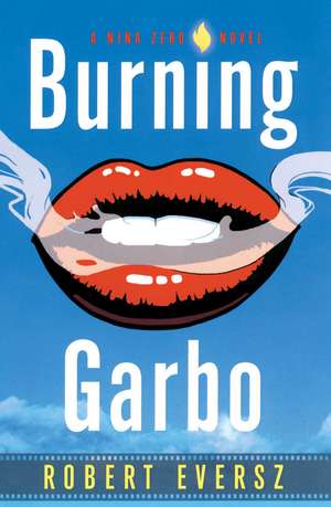 Burning Garbo: A Nina Zero Novel de Robert Eversz