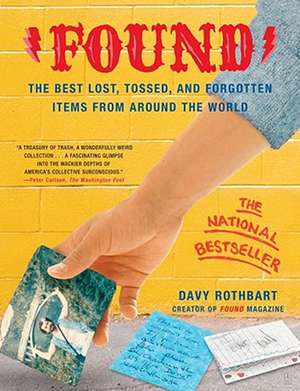 Found: The Best Lost, Tossed, and Forgotten Items from Around the World de Davy Rothbart