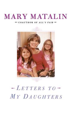 Letters to My Daughters de Mary Matalin