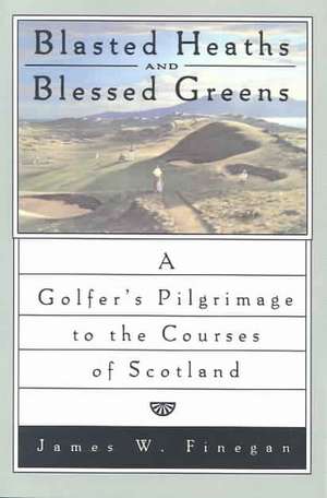 Blasted Heaths and Blessed Green de James W. Finegan