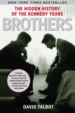 Brothers: The Hidden History of the Kennedy Years de David Talbot