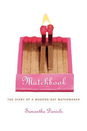 Matchbook: The Diary of a Modern-Day Matchmaker de Samantha Daniels