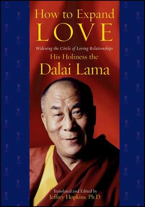 How to Expand Love: Widening the Circle of Loving Relationships de His Holiness the Dalai Lama