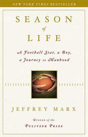 Season of Life: A Football Star, a Boy, a Journey to Manhood de Jeffrey Marx