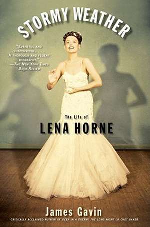 Stormy Weather: The Life of Lena Horne de James Gavin