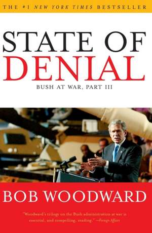 State of Denial: Bush at War, Part III de Bob Woodward