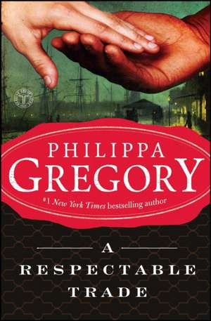 A Respectable Trade de Philippa Gregory