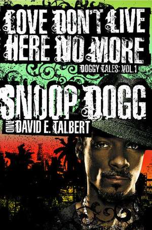 Love Don't Live Here No More: Book One of Doggy Tales de Snoop Dogg