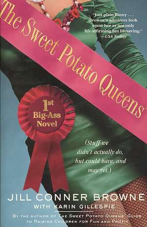 The Sweet Potato Queens' First Big-Ass Novel: Stuff We Didn't Actually Do, But Could Have, and May Yet de Jill Conner Browne